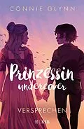 E-Book (epub) Prinzessin undercover  Versprechen von Connie Glynn