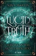 E-Book (epub) Lucid Truth  Was, wenn wir nicht erwachen? von Nina Martin