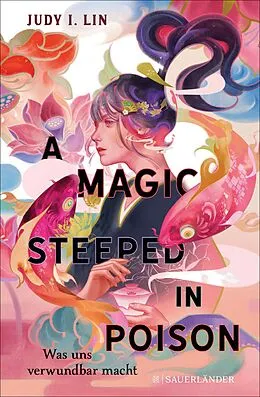 E-Book (epub) A Magic Steeped in Poison  Was uns verwundbar macht von Judy I. Lin