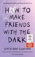 E-Book (epub) How to Make Friends with the Dark von Kathleen Glasgow