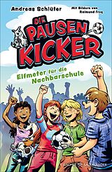 E-Book (epub) Die Pausenkicker  Elfmeter für die Nachbarschule von Andreas Schlüter