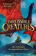 E-Book (epub) Impossible Creatures  Das Geheimnis der unglaublichen Wesen von Katherine Rundell