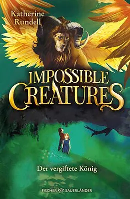 E-Book (epub) Impossible Creatures  Der vergiftete König von Katherine Rundell