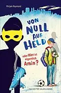 E-Book (epub) Von Null auf Held oder Wer ist eigentlich Amin? von Mirjam Raymond