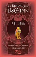 E-Book (epub) Die Kinder des Dschinn: Gefangen im Palast von Babylon von P. B. Kerr