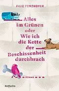 E-Book (epub) Alles im Grünen oder Wie ich die Kette der Beschissenheit durchbrach von Filiz Penzkofer