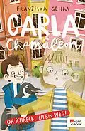 E-Book (epub) Carla Chamäleon: Oh Schreck, ich bin weg! von Franziska Gehm