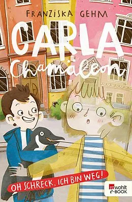 E-Book (epub) Carla Chamäleon: Oh Schreck, ich bin weg! von Franziska Gehm