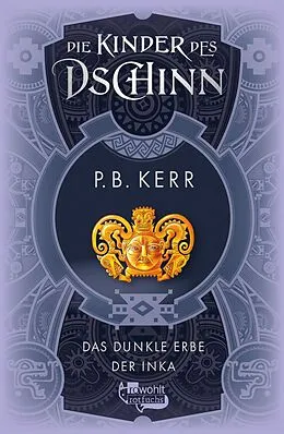E-Book (epub) Die Kinder des Dschinn: Das dunkle Erbe der Inka von P. B. Kerr