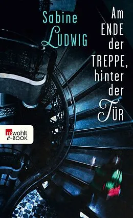 E-Book (epub) Am Ende der Treppe, hinter der Tür von Sabine Ludwig