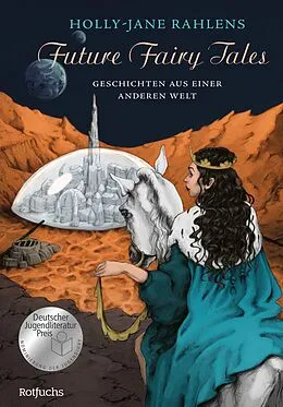 E-Book (epub) Future Fairy Tales  Geschichten aus einer anderen Welt von Holly-Jane Rahlens