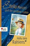 E-Book (epub) Stella Menzel und der goldene Faden von Holly-Jane Rahlens