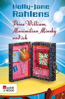 E-Book (epub) Prinz William, Maximilian Minsky und ich von Holly-Jane Rahlens