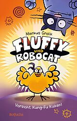 E-Book (epub) Fluffy und Robocat  Vorsicht, Kung-Fu Küken! von Markus Grolik