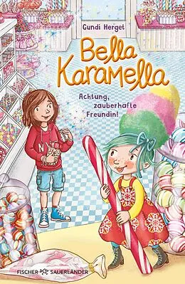 E-Book (epub) Bella Karamella  Achtung, zauberhafte Freundin! von Gundi Herget