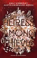 E-Book (epub) Heiress Among Thieves von Emily Wibberley, Austin Siegemund-Broka