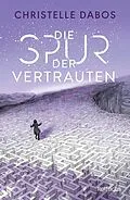 E-Book (epub) Die Spur der Vertrauten von Christelle Dabos
