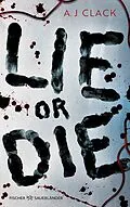 E-Book (epub) Lie or Die von A. J. Clack