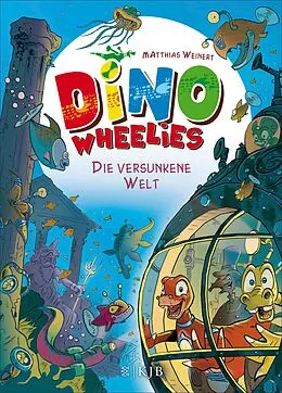 E-Book (epub) Dino Wheelies  Die versunkene Welt von Matthias Weinert