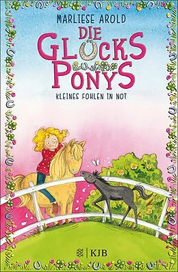 E-Book (epub) Die Glücksponys  Kleines Fohlen in Not von Marliese Arold
