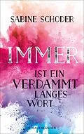E-Book (epub) Immer ist ein verdammt langes Wort von Sabine Schoder