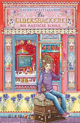 E-Book (epub) Die Glücksbäckerei  Die magische Schule von Kathryn Littlewood