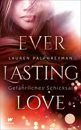 E-Book (epub) Everlasting Love - Gefährliches Schicksal von Lauren Palphreyman