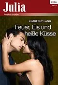 E-Book (epub) Feuer, Eis und heiße Küsse von Kimberly Lang