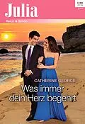 E-Book (epub) Was immer dein Herz begehrt von Catherine George