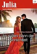 E-Book (epub) Im süßen Bann der Sinnlichkeit von Victoria Parker