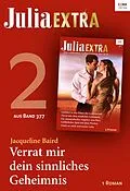 E-Book (epub) Julia Extra Band 377 - Titel 2: Verrat mir dein sinnliches Geheimnis von Jacqueline Baird