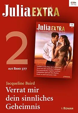 E-Book (epub) Julia Extra Band 377 - Titel 2: Verrat mir dein sinnliches Geheimnis von Jacqueline Baird