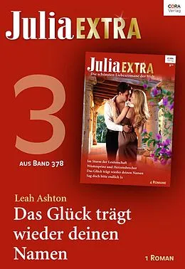 E-Book (epub) Julia Extra Band 378 - Teil 3: Das Glück trägt wieder deinen Namen von Leah Ashton