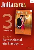 E-Book (epub) Julia Extra Band 376 - Titel 3: Es war einmal ein Playboy ... von Kate Hardy