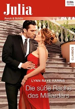 E-Book (epub) Die süße Rache des Milliardärs von Lynn Raye Harris