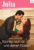E-Book (epub) Süchtig nach dir und deinen Küssen von Kim Lawrence