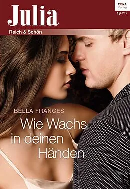E-Book (epub) Wie Wachs in deinen Händen von Bella Frances