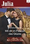 E-Book (epub) Mit dir im Palazzo des Glücks von Barbara Wallace