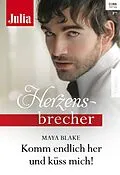 E-Book (epub) Komm endlich her und küss mich! von Maya Blake