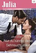 E-Book (epub) Nur du kannst diese Sehnsucht stillen von Jennie Lucas