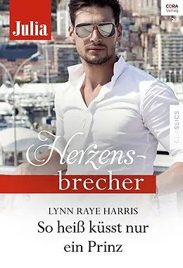 E-Book (epub) So heiß küsst nur ein Prinz von Lynn Raye Harris