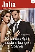 E-Book (epub) Riskantes Spiel mit dem feurigen Spanier von Maisey Yates