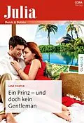 E-Book (epub) Ein Prinz - und doch kein Gentleman von Jane Porter