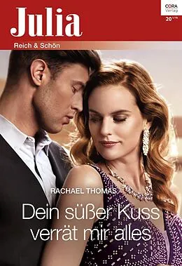 E-Book (epub) Dein süßer Kuss verrät mir alles von Rachael Thomas
