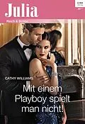 E-Book (epub) Mit einem Playboy spielt man nicht! von Cathy Williams