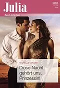 E-Book (epub) Diese Nacht gehört uns, Prinzessin! von Michelle Conder