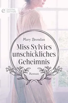 E-Book (epub) Miss Sylvies unschickliches Geheimnis von Mary Brendan