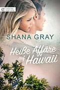 E-Book (epub) Heiße Affäre auf Hawaii von Shana Gray
