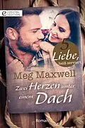 E-Book (epub) Zwei Herzen unter einem Dach von Meg Maxwell