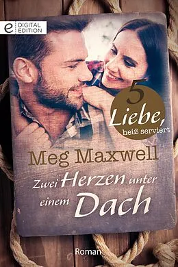 E-Book (epub) Zwei Herzen unter einem Dach von Meg Maxwell